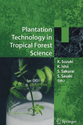 Plantation Technology in Tropical Forest Science - Suzuki, K (Editor), and Ishii, K (Editor), and Sakurai, S (Editor)