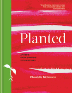 Planted: A chef's show-stopping vegan recipes