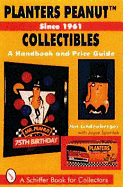 Planters Peanut(tm) Collectibles, Since 1961: A Handbook and Price Guide