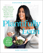 Plantifully Lean: 125+ Simple and Satisfying Plant-Based Recipes for Health and Weight Loss: A Cookbook