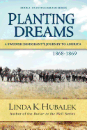 Planting Dreams: A Swedish Immigrant's Journey to America (Planting Dreams Series)