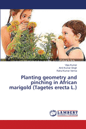 Planting geometry and pinching in African marigold (Tagetes erecta L.)