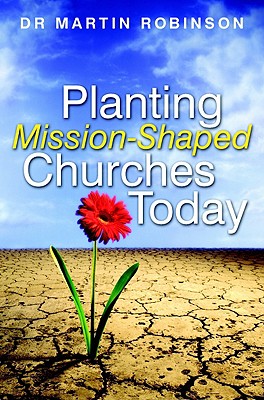 Planting Mission-Shaped Churches Today - Robinson, Martin
