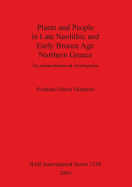 Plants and People in Late Neolithic and Early Bronze Age Northern Greece: An Archaeobotanical Investigation