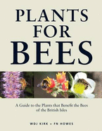 Plants for Bees: A Guide to the Plants That Benefit the Bees of the British Isles