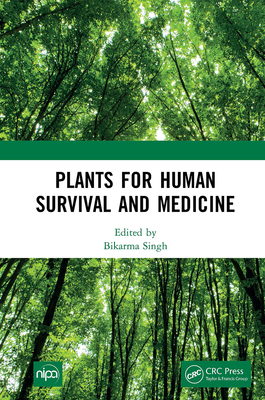 Plants for Human Survival and Medicine - Singh, Bikarma (Editor)