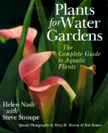 Plants for Water Gardens: The Complete Guide to Aquatic Plants - Nash, Helen, and Slocum, Perry D (Photographer), and Romar, Bob (Photographer)