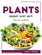 Plants inside? Why not!: This is also a cookbook