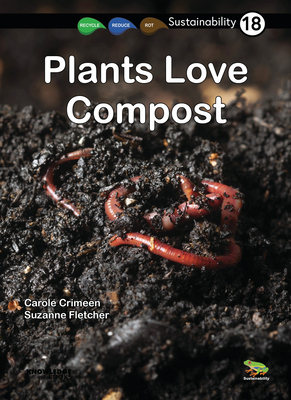 Plants Love Compost: Book 18 - Crimeen, Carole, and Fletcher, Suzanne