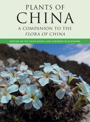 Plants of China: A Companion to the Flora of China - Hong, De-Yuan (Editor), and Blackmore, Stephen (Editor)