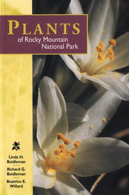 Plants of Rocky Mountain National Park - Beidleman, Richard G, and Beidleman, Linda H