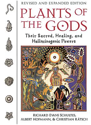 Plants of the Gods: Their Sacred, Healing, and Hallucinogenic Powers - Schultes, Richard Evans, and Hofmann, Albert, and Ratsch, Christian