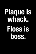Plaque Is Whack, Floss Is Boss Gift Notebook for a Dentist, Medium Ruled Blank Journal