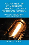 Plasma Assisted Combustion, Gasification, and Pollution Control: Volume 2. Combustion and Gasification