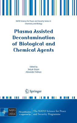 Plasma Assisted Decontamination of Biological and Chemical Agents - Gibson, Katie, and Geri, Seluk (Editor), and Haas, Christine