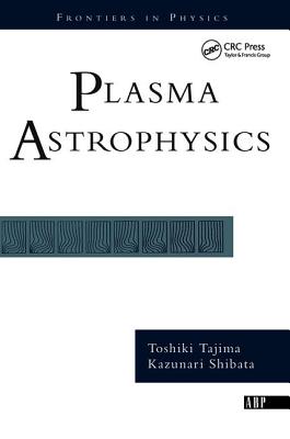 Plasma Astrophysics - Tajima, Toshi, and Shibata, Kazunari