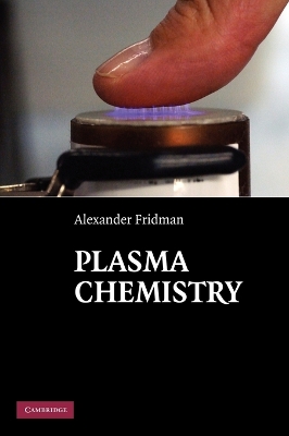 Plasma Chemistry - Fridman, Alexander