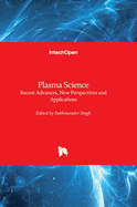 Plasma Science: Recent Advances, New Perspectives and Applications