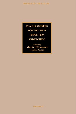 Plasma Sources for Thin Film Deposition and Etching: Volume 18 - Francombe, Maurice H (Editor), and Vossen, John L (Editor)