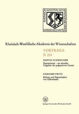 Plasmachemie -- Ein Aktuelles Teilgebiet Der Praparativen Chemie. Bildung Und Eigenschaften Von Carbosilanen: 195. Sitzung Am 3. Februar 1971 in Dusseldorf - Schmeisser, Martin