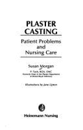 Plaster Casting: Patient Problems and Nursing Care