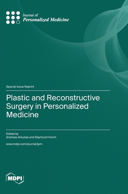 Plastic and Reconstructive Surgery in Personalized Medicine - Arkudas, Andreas (Guest editor), and Horch, Raymund E (Guest editor)