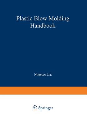 Plastic Blow Molding Handbook - Lee, N C