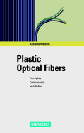 Plastic Optical Fibers: Principles, Components, Installation - Weinert, Andreas