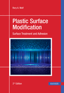 Plastic Surface Modification 2e: Surface Treatment and Adhesion