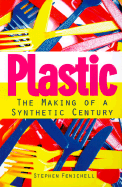 Plastic: The Making of a Synthetic Century