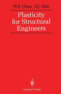 Plasticity for Structural Engineers - Chen, Wai-Fah, and Chen, W F, and Han, D J