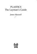 Plastics: A Layman's Guide - Maxwell, J