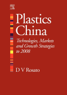 Plastics China: Technologies, Markets and Growth Strategies to 2008