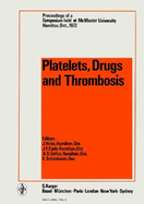 Platelets, Drugs and Thrombosis: Proceedings of a Symposium Held at McMaster University, Hamilton, Ont., October 16-18, 1972