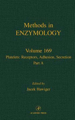 Platelets: Receptors, Adhesion, Secretion, Part a: Volume 169 - Abelson, John N, and Simon, Melvin I, and Hawiger, Jacek J