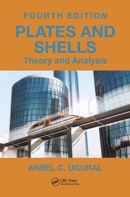 Plates and Shells: Theory and Analysis, Fourth Edition - Ugural, Ansel C.