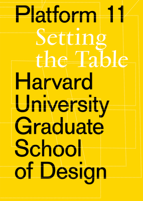 Platform 11: Setting the Table - Mira Bang, Esther (Editor), and Raffaldini Rubin, Lane (Editor), and Silva, Enrique Aureng (Editor)