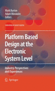 Platform Based Design at the Electronic System Level: Industry Perspectives and Experiences - Burton, Mark