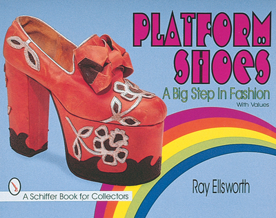 Platform Shoes: A Big Step in Fashion - Ellsworth, Ray