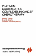 Platinum Coordination Complexes in Cancer Chemotherapy: Proceedings of the Fourth International Symposium on Platinum Coordination Complexes in Cancer Chemotherapy Convened in Burlington, Vermont by the Vermont Regional Cancer Center and the Norris...