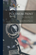 Platinum Print: Journal of Personal Expression; vol. 1 no. 6 Nov. 1914