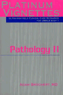 Platinum Vignettes - Pathology II: Ultra-High Yield Clinical Case Scenarios for USMLE Step 1