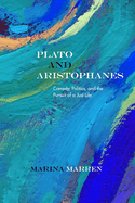 Plato and Aristophanes: Comedy, Politics, and the Pursuit of a Just Life