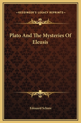 Plato and the Mysteries of Eleusis - Schure, Edouard