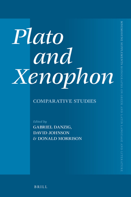 Plato and Xenophon: Comparative Studies - Danzig, Gabriel (Editor), and Johnson, David (Editor), and Morrison, Donald (Editor)