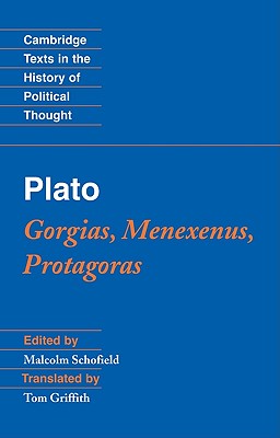 Plato: Gorgias, Menexenus, Protagoras - Schofield, Malcolm (Editor), and Griffith, Tom (Translated by)