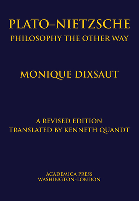 Plato-Nietzsche: The Other Way to Philosophize - Dixsaut, Monique, and Quandt (Translated by)