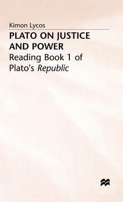 Plato on Justice and Power: Reading Book 1 of Plato's Republic - Lycos, Kimon