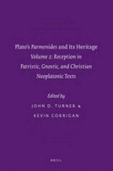 Plato S "Parmenides" and Its Heritage: Volume 2: Reception in Patristic, Gnostic, and Christian Neoplatonic Texts