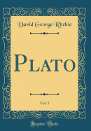 Plato, Vol. 1 (Classic Reprint)